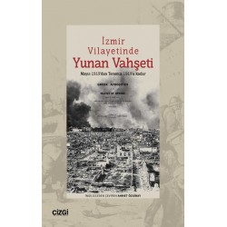 İzmir Vilayetinde Yunan Vahşeti Mayıs 1919’dan Temmuz 1919’a kadar