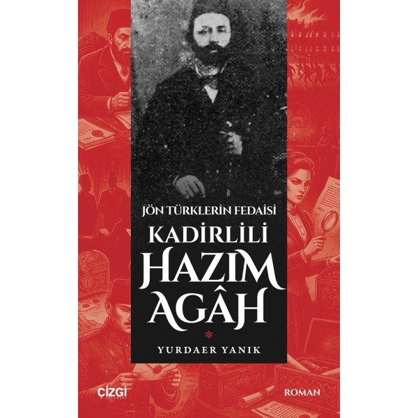 Jön Türklerin Fedaisi Kadirlili Hazım Agâh Jön Türklerin Fedaisi Kadirlili Hazım Agâh