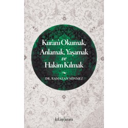 Kur’an’ı Okumak, Anlamak, Yaşamak ve Hakim Kılmak