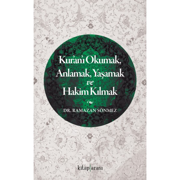 Kur’an’ı Okumak, Anlamak, Yaşamak ve Hakim Kılmak Kur’an’ı Okumak, Anlamak, Yaşamak ve Hakim Kılmak