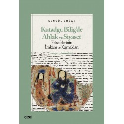 Kutadgu Biligde Ahlak ve Siyaset |Felsefelerinin İmkanı ve Kaynakları