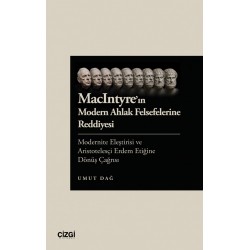 MacIntyre’ın Modern Ahlak Felsefelerine Reddiyesi | Modernite Eleştirisi ve Aristotelesçi Erdem Etiğine Dönüş Çağrısı