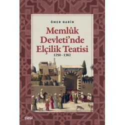 Memlûk Devleti’nde Elçilik Teatisi 1250 – 1382 Memlûk Devleti’nde Elçilik Teatisi 1250 – 1382