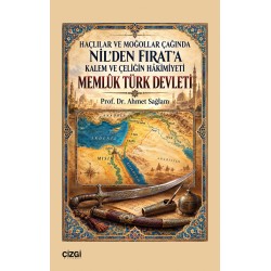 Memlûk Türk Devleti | Haçlılar ve Moğollar Çağında Nil’den Fırat’a Kalem ve Çeliğin Hâkimiyeti