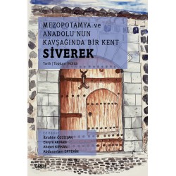 MEZOPOTAMYA ve ANADOLU'NUN KAVŞAĞINDA BİR KENT SİVEREK (Tarih – Toplum – Kültür)