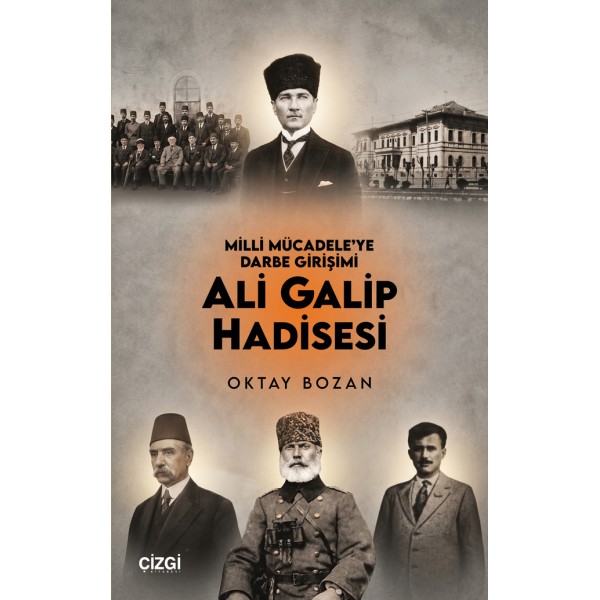 Milli Mücadele’ye Darbe Girişimi Ali Galip Hadisesi Milli Mücadele’ye Darbe Girişimi Ali Galip Hadisesi