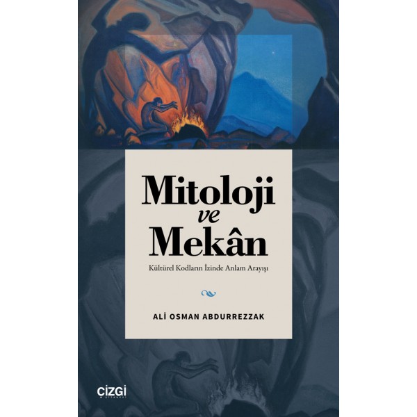 Mitoloji ve Mekan | Kültürel Kodların İzinde Anlam Arayışı Mitoloji ve Mekan | Kültürel Kodların İzinde Anlam Arayışı