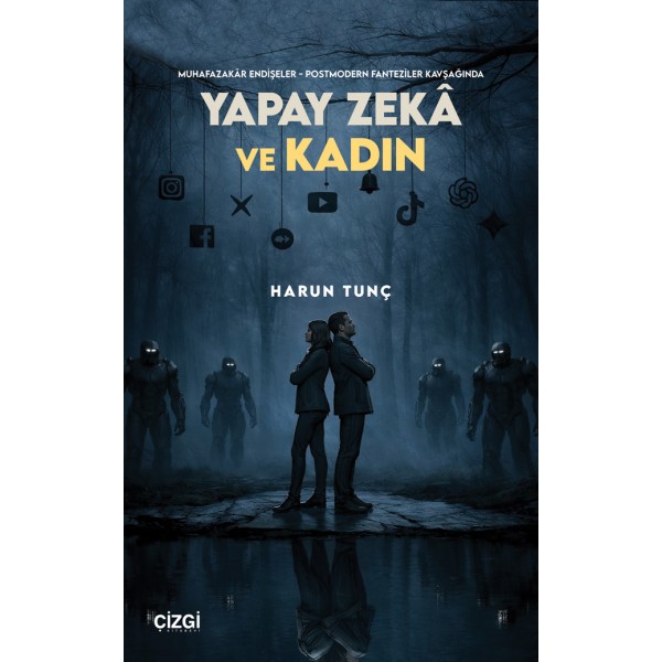 Muhafazakâr Endişeler - Postmodern Fanteziler Kavşağında Yapay Zekâ ve Kadın