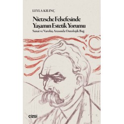 Nietzsche Felsefesinde Yaşamın Estetik Yorumu | Sanat ve Varoluş Arasında Ontolojik Bağ