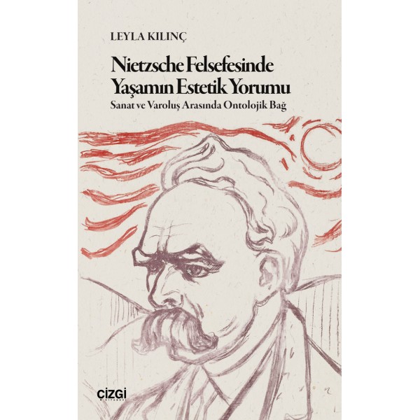 Nietzsche Felsefesinde Yaşamın Estetik Yorumu | Sanat ve Varoluş Arasında Ontolojik Bağ