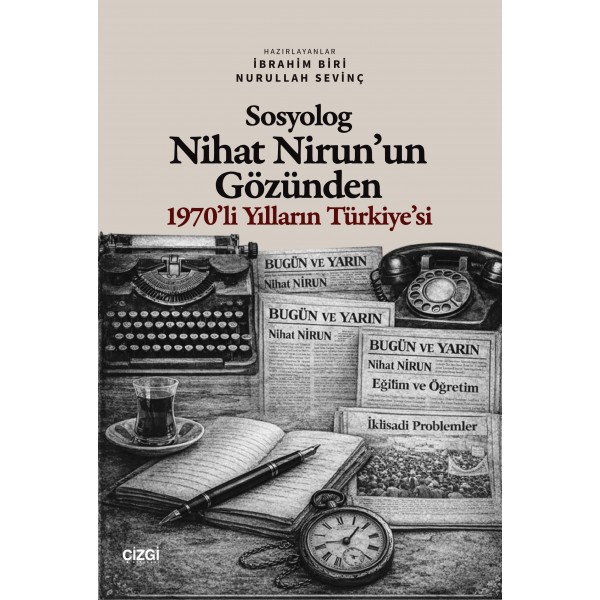 Sosyolog Nihat Nirunun Gözünden 1970’li Yılların Türkiyesi Sosyolog Nihat Nirunun Gözünden 1970’li Yılların Türkiyesi