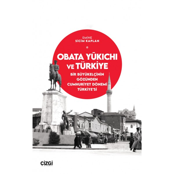 Obata Yūkichi ve Türkiye | Bir Büyükelçinin Gözünden Cumhuriyet Dönemi Türkiye’si