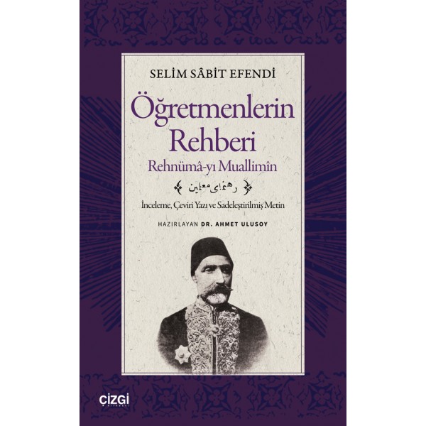 Öğretmenlerin Rehberi - Rehnümâ-yı Muallimîn | İnceleme, Çeviri Yazı ve Sadeleştirilmiş Metin Öğretmenlerin Rehberi - Rehnümâ-yı Muallimîn | İnceleme, Çeviri Yazı ve Sadeleştirilmiş Metin