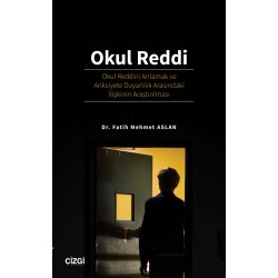 Okul Reddi - Okul Reddini Anlamak ve Anksiyete Duyarlılık Arasındaki İlişkinin Araştırılması