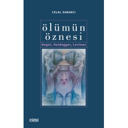 Ölümün Öznesi | Hegel, Heidegger, Levinas