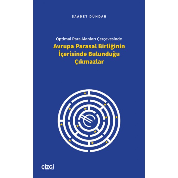 Optimal Para Alanları Çerçevesinde Avrupa Parasal Birliğinin İçerisinde Bulunduğu Çıkmazlar