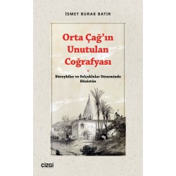 Orta Çağ’ın Unutulan Coğrafyası - Büveyhiler ve Selçuklular Döneminde Huzistan