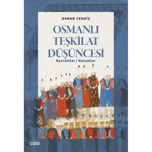 Osmanlı Teşkilat Düşüncesi | Kavramlar - Kurumlar
