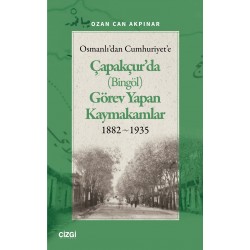Osmanlı'dan Cumhuriyet'e Çapakçur'da (Bingöl) Görev Yapan Kaymakamlar 1882-1935