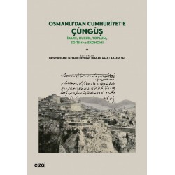 Osmanlı’dan Cumhuriyet’e Çüngüş | İdare, Hukuk, Toplum, Eğitim ve Ekonomi