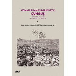 Osmanlı’dan Cumhuriyet’e Çüngüş | Toplum, Siyaset ve Kültürel Dönüşüm