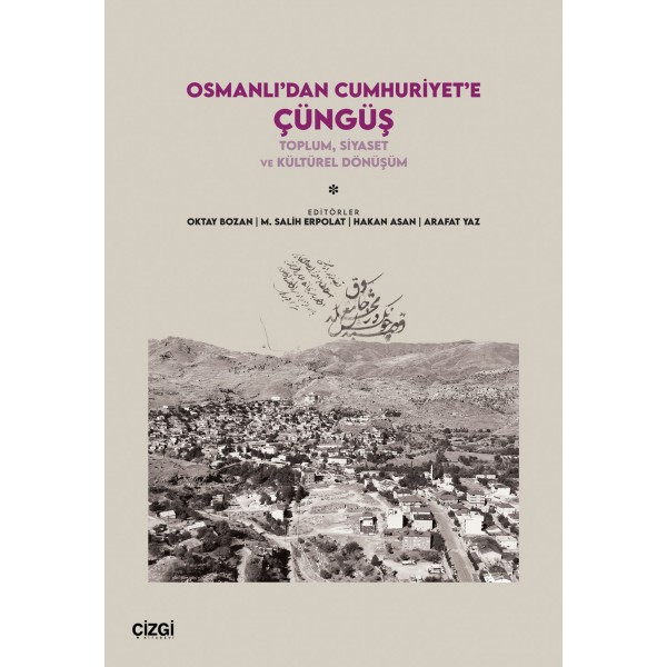 Osmanlı’dan Cumhuriyet’e Çüngüş | Toplum, Siyaset ve Kültürel Dönüşüm