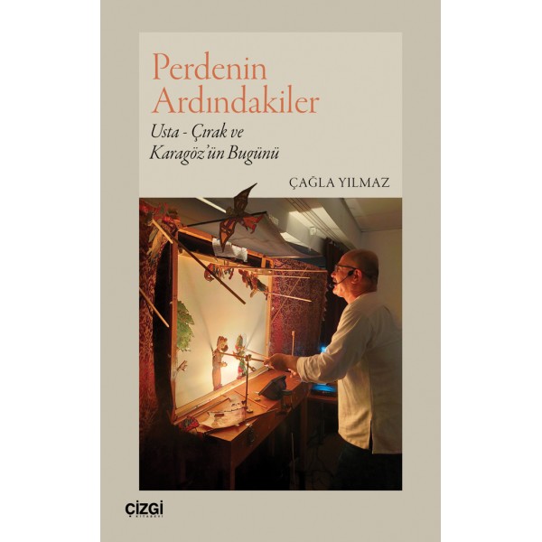 Perdenin Ardındakiler | Usta - Çırak ve Karagöz’ün Bugünü Perdenin Ardındakiler | Usta - Çırak ve Karagöz’ün Bugünü