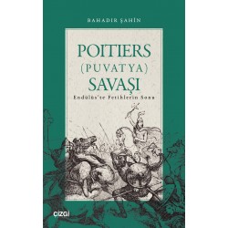 Poitiers (Puvatya) Savaşı | Endülüs’te Fetihlerin Sonu