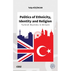 Politics of Ethnicity, Identity and Religion | Turkish Muslims in Britain