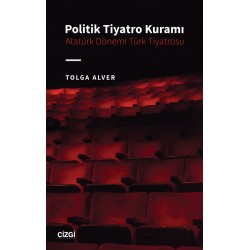 Politik Tiyatro Kuramı - Atatürk Dönemi Türk Tiyatrosu