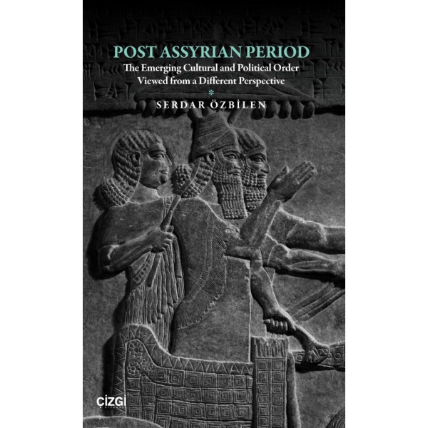 Post Assyrian Period | The Emerging Cultural and Political Order Viewed from a Different Perspective Post Assyrian Period | The Emerging Cultural and Political Order Viewed from a Different Perspective