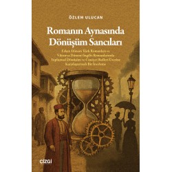 Romanın Aynasında Dönüşüm Sancıları | Erken Dönem Türk Romanları ve Viktorya Dönemi İngiliz Romanlarında Toplumsal Dönüşüm ve Cinsiyet Rolleri Üzerine Karşılaştırmalı Bir İnceleme