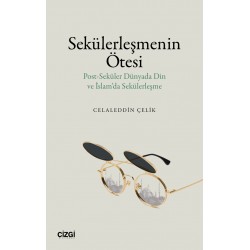 Sekülerleşmenin Ötesi | Post-Seküler Dünyada Din ve İslam’da Sekülerleşme