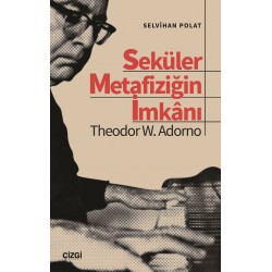 Seküler Metafiziğin İmkanı Theodor W. Adorno