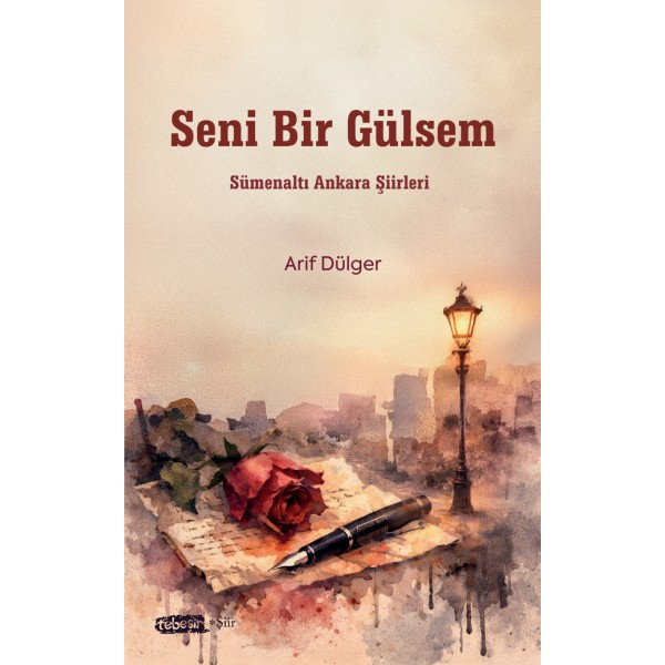 Seni Bir Gülsem | Sümenaltı Ankara Şiirleri Seni Bir Gülsem | Sümenaltı Ankara Şiirleri