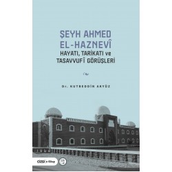 Şeyh Ahmed El-Haznevî - Hayatı, Tarikatı ve Tasavvufi Görüşleri (e-kitap)