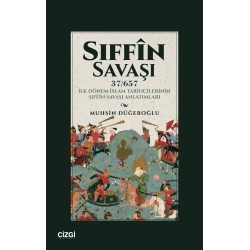 Sıffin Savaşı (37/657) İlk Dönem İslam Tarihçilerinin Sıffîn Savaşı Anlatımları
