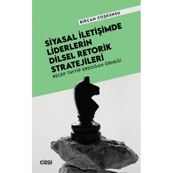 Siyasal İletişimde Liderlerin Dilsel Retorik Stratejileri | Recep Tayyip Erdoğan Örneği