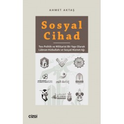 Sosyal Cihad - Teo-Politik ve Militarist Bir Yapı Olarak Lübnan Hizbullahı ve Sosyal Hizmet Ağı
