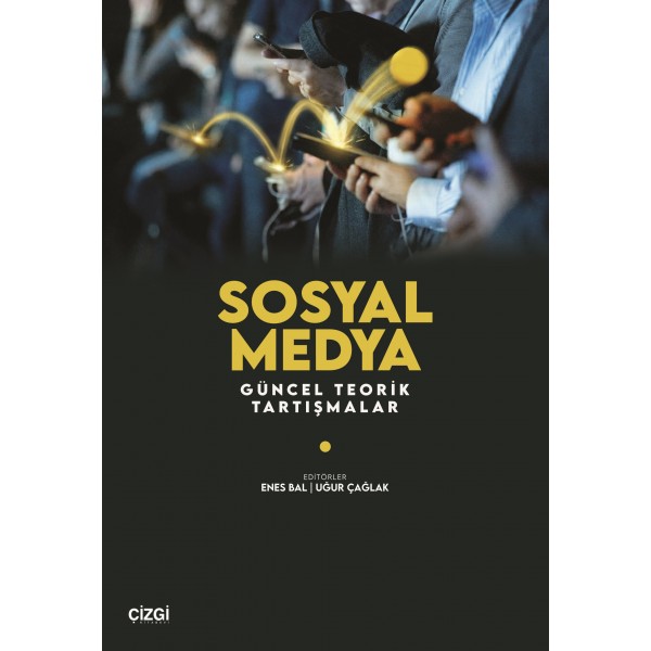 Sosyal Medya Güncel Teorik Tartışmalar Sosyal Medya Güncel Teorik Tartışmalar
