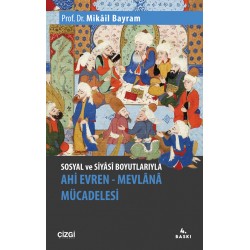 Sosyal ve Siyasi Boyutlarıyla Ahi Evren – Mevlana Mücadelesi