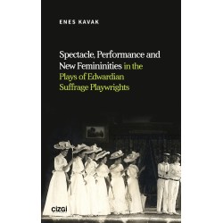 Spectacle, Performance and New Femininities in the Plays of Edwardian Suffrage Playwrights