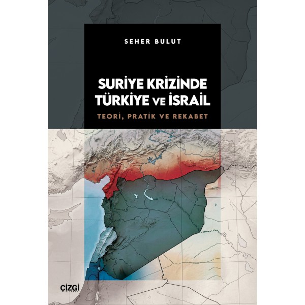 Suriye Krizinde Türkiye ve İsrail | Teori, Pratik ve Rekabet