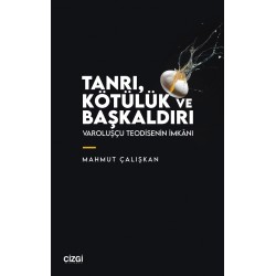 Tanrı, Kötülük ve Başkaldırı | Varoluşçu Teodisenin İmkânı