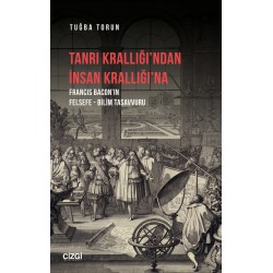 Tanrı Krallığı’ndan İnsan Krallığı’na  | Francis Bacon’ın Felsefe - Bilim Tasavvuru