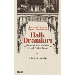 Tanzimat Dönemi Tiyatro Eserlerinde Halk Dramları |  Nâmurad, Kaza ve Kader, Feryâd, Felâket,
