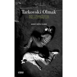 Tarkovski Olmak | Stalker ve Buğday Filmlerinde Anlatı-Görüntü Estetiği Analizi