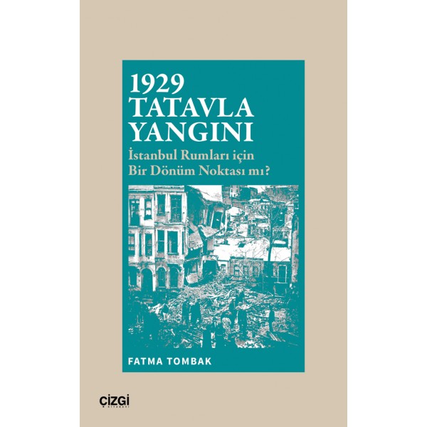1929 Tatavla Yangını | İstanbul Rumları İçin Bir Dönüm Noktası mı?