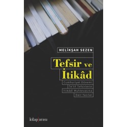 Tefsir ve İtikâd | Cumhuriyet Dönemi Te’lif Tefsirlerin İtikâdî Muhtevasına Dair Yazılar