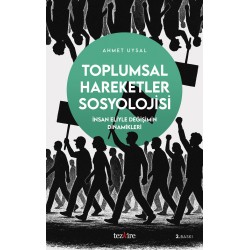Toplumsal Hareketler Sosyolojisi | İnsan Eliyle Değişimin Dinamikleri